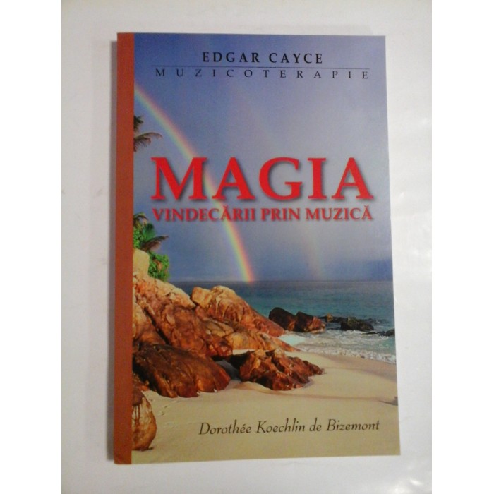  EDGAR  CAYCE  MUZICOTERAPIE  * MAGIA  VINDECARII  PRIN MUZICA  -  Dorothee  Koechlin  de Bizemont   
